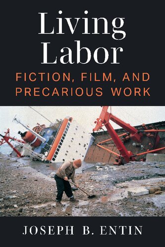 Living Labor Fiction Film And Precarious Work Joseph B Entin