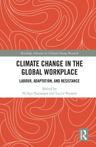Climate Change In The Global Workplace Labour Adaptation And Resistance Nithya Natarajan Laurie Parsons