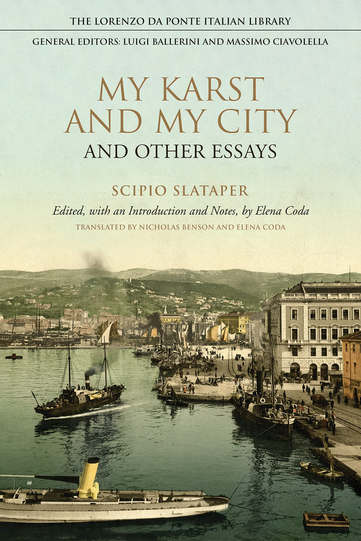 My Karst And My City And Other Essays Scipio Slataper Edited By Elena Coda Translated By Nicholas Benson