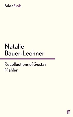 Recollections Of Gustav Mahler 1st Edition Natalie Bauerlechner