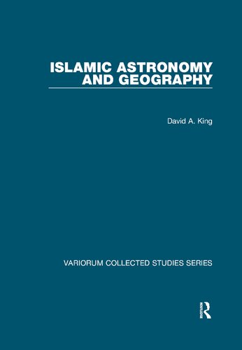 Islamic Astronomy And Geography 1st Edition David A King