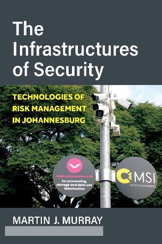 The Infrastructures Of Security Technologies Of Risk Management In Johannesburg Martin Murray