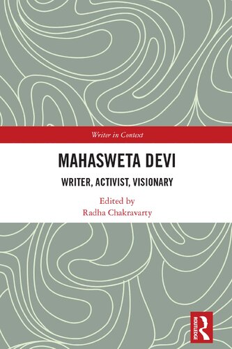 Mahasweta Devi Writer Activist Visionary Writer In Context 1st Edition Radha Chakravarty Editor