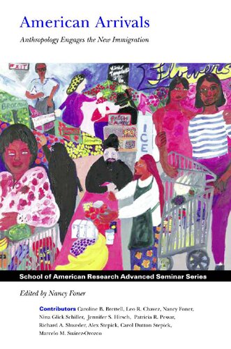 American Arrivals Anthropology Engages The New Immigration Nancy Foner Editor
