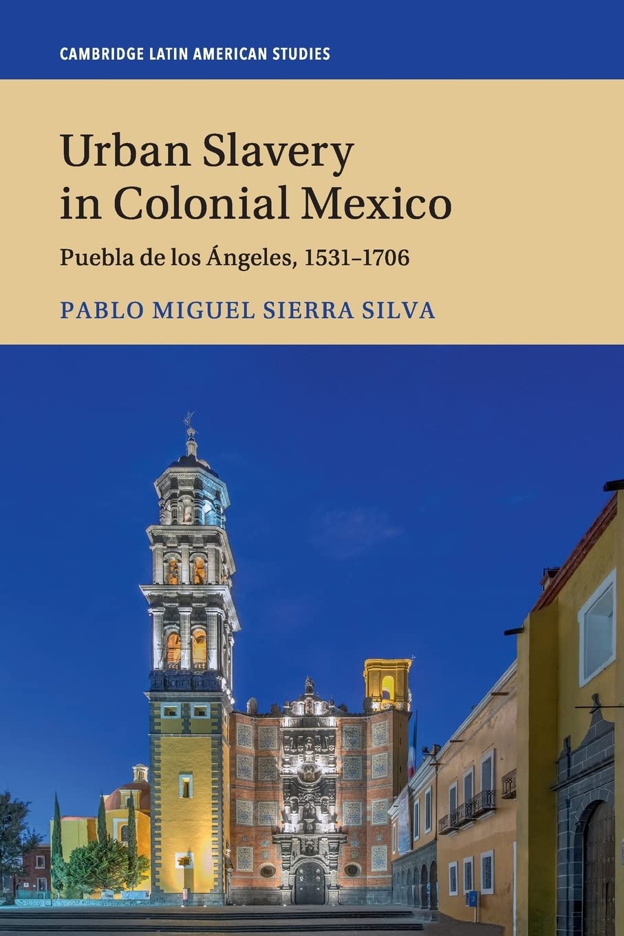 Urban Slavery In Colonial Mexico Puebla De Los Ngeles 15311706 Pablo Miguel Sierra Silva