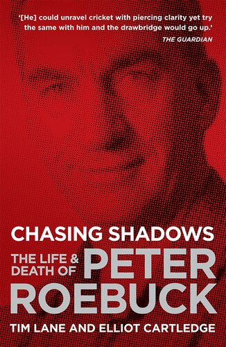 Chasing Shadows The Life Death Of Peter Roebuck Tim Lane