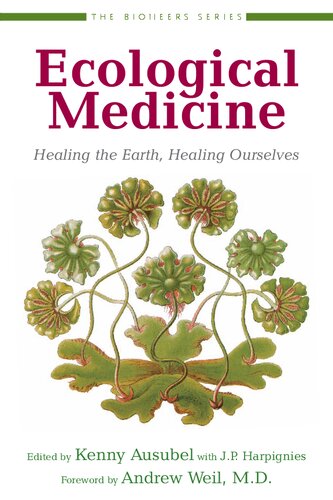 Ecological Medicine Healing The Earth Healing Ourselves The Bioneers Series 1st Edition Kenny Ausubel