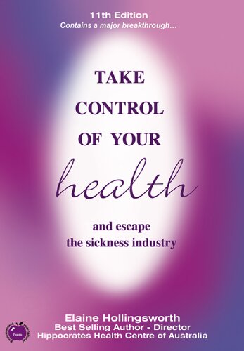 Take Control Of Your Health And Escape The Sickness Industry 11th Edition Elaine Hollingsworth