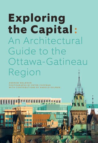 Exploring The Capital An Architectural Guide To The Ottawa Region Andrew Waldron