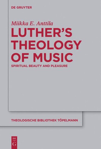 Luthers Theology Of Music Miikka E Anttila