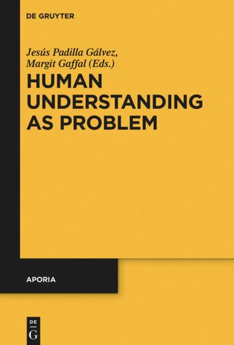 Human Understanding As Problem Jess Padilla Glvez Editor Margit Gaffal Editor