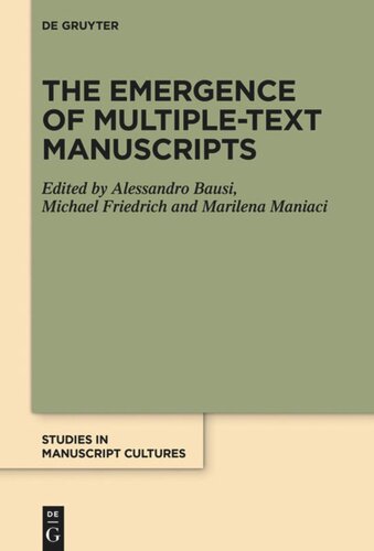 The Emergence Of Multipletext Manuscripts Alessandro Bausi Editor Michael Friedrich Editor Marilena Maniaci Editor