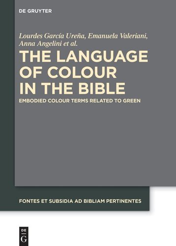 The Language Of Colour In The Bible Embodied Colour Terms Related To Green Lourdes Garca Urea Emanuela Valeriani Anna Angelini Carlos Santos Carretero Marina Salvador Gimeno Donald Murphy