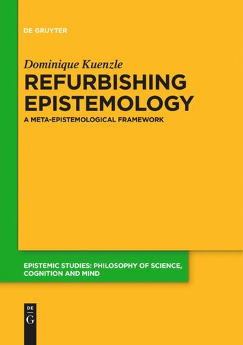 Refurbishing Epistemology A Metaepistemological Framework Dominique Kuenzle