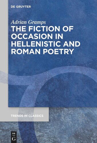 The Fiction Of Occasion In Hellenistic And Roman Poetry Adrian Gramps