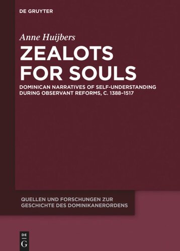 Zealots For Souls Dominican Narratives Of Selfunderstanding During Observant Reforms C 13881517 Anne Huijbers