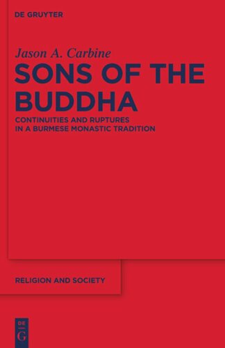 Sons Of The Buddha Continuities And Ruptures In A Burmese Monastic Tradition Jason A Carbine