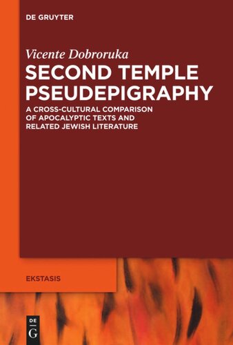 Second Temple Pseudepigraphy A Crosscultural Comparison Of Apocalyptic Texts And Related Jewish Literature Vicente Dobroruka