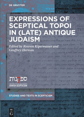 Expressions Of Sceptical Topoi In Late Antique Judaism Reuven Kiperwasser Editor Geoffrey Herman Editor Deutsche Forschungsgemeinschaft Editor
