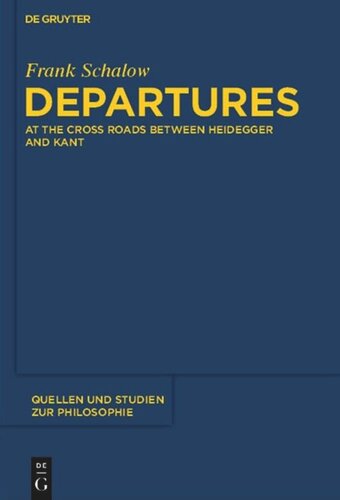 Departures At The Crossroads Between Heidegger And Kant Frank Schalow