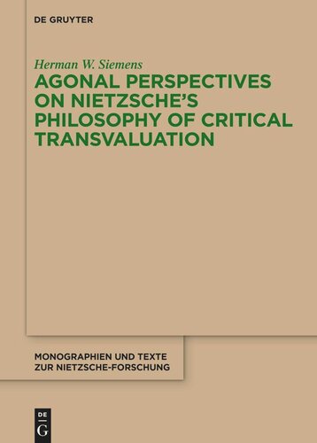 Agonal Perspectives On Nietzsches Philosophy Of Critical Transvaluation Herman W Siemens The Dutch Research Council Nwo