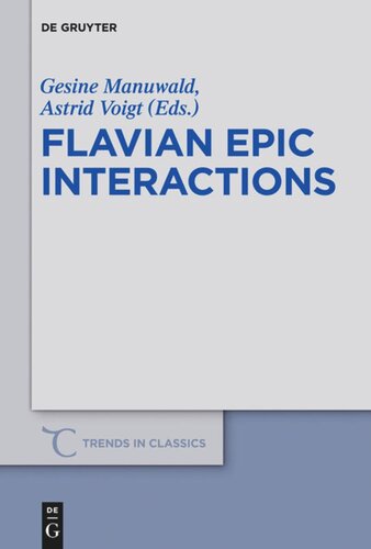 Flavian Epic Interactions Gesine Manuwald Editor Astrid Voigt Editor
