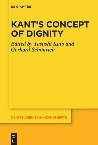 Kants Concept Of Dignity Yasushi Kato Editor Gerhard Schnrich Editor
