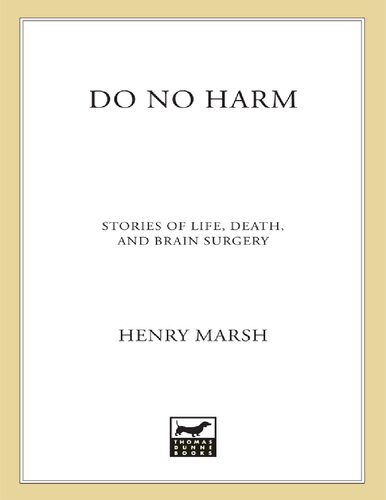 Do No Harm Stories Of Life Death And Brain Surgery Henry Marsh
