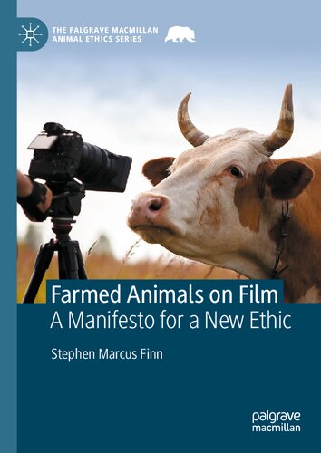 Farmed Animals On Film A Manifesto For A New Ethic Stephen Marcus Finn