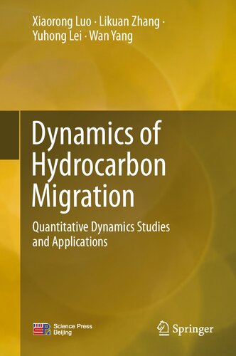 Dynamics Of Hydrocarbon Migration Quantitative Dynamics Studies And Applications Xiaorong Luo