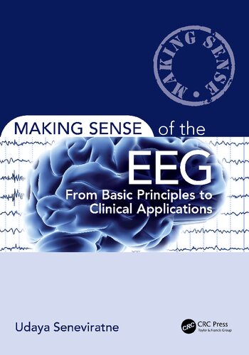 Making Sense Of The Eeg From Basic Principles To Clinical Applications Udaya Seneviratne