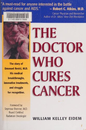 The Doctor Who Cures Cancer Emanuel Revici Md 18961998 1st Edition William Kelley Eidem