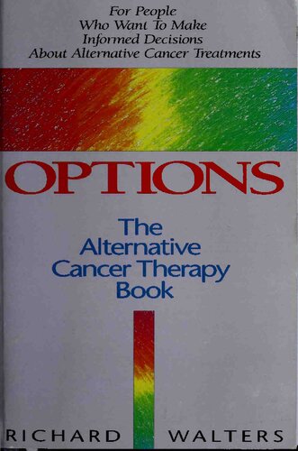 Options The Alternative Cancer Therapy Book Revici Method Gerson Method Budwig Etc 1st Edition Richard Walters