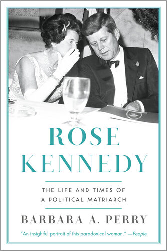 Rose Kennedy The Life And Times Of A Political Matriarch Barbara A Perry