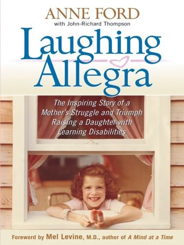 Laughing Allegra The Inspiring Story Of A Mothers Struggle And Triumph Raising A Daughter With Learning Disabilities Anne Ford Johnrichard Thompson