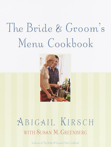 The Bride Grooms Menu Cookbook Abigail Kirsch Susan M Greenberg
