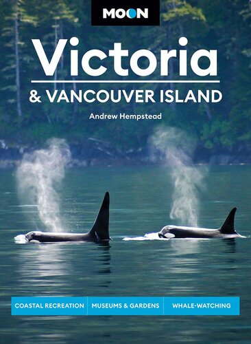Moon Victoria Vancouver Island Coastal Recreation Museums Gardens Whalewatching 3rd Edition Andrew Hempstead