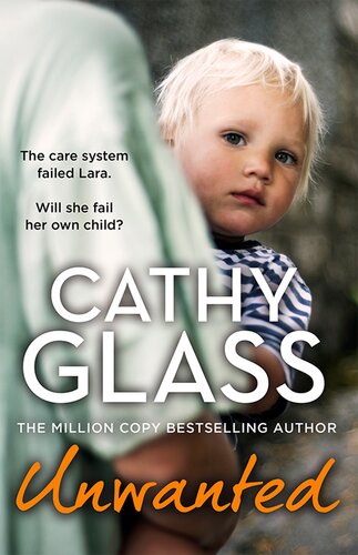 Unwanted The Care System Failed Lara Will She Fail Her Own Child Cathy Glass