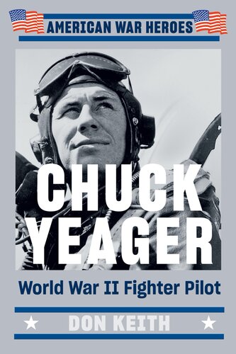 Chuck Yeager World War Ii Fighter Pilot Don Keith