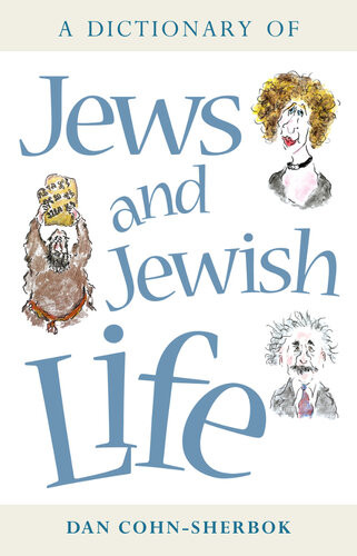 A Dictionary Of Jews And Jewish Life Dan Cohnsherbok