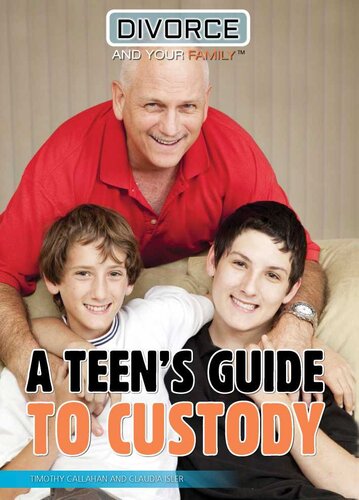 A Teens Guide To Custody Timothy Callahan Claudia Isler