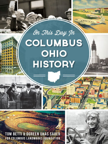 On This Day In Columbus Ohio History Tom Betti Doreen Uhas Sauer