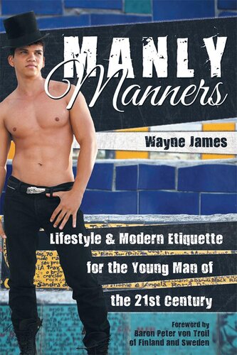 Manly Manners Lifestyle Modern Etiquette For The Young Man Of The 21st Century Wayne James