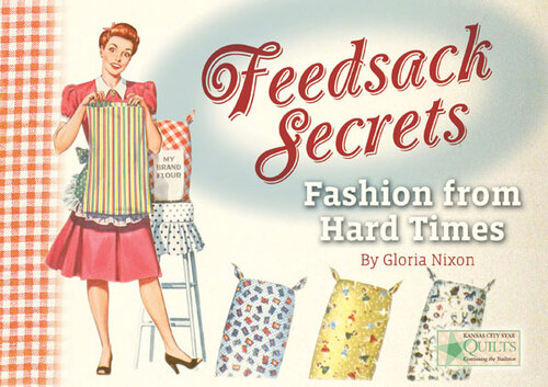 Feedsack Secrets Fashion From Hard Times Gloria Nixon