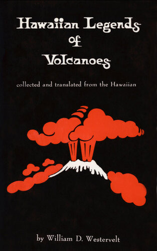 Hawaiian Legends Of Volcanoes William D Westervelt