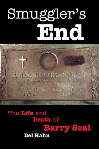 Smugglers End The Life And Death Of Barry Seal Del Hahn