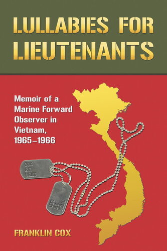 Lullabies For Lieutenants Memoir Of A Marine Forward Observer In Vietnam 19651966 Franklin Cox