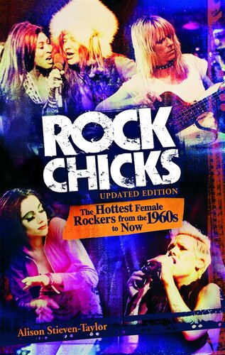 Rock Chicks The Hottest Female Rockers From The 1960s To Now Alison Stieventaylor