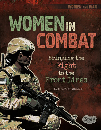 Women In Combat Bringing The Fight To The Front Lines Lisa M Bolt Simons