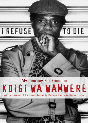 I Refuse To Die My Journey For Freedom Koigi Wa Wamwere
